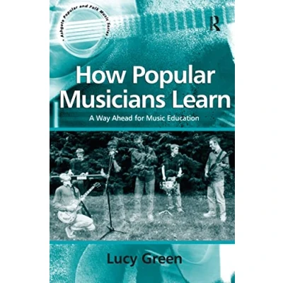 Abbildung von How Popular Musicians Learn: A Way Ahead for Music Education (Ashgate and Folk Series)