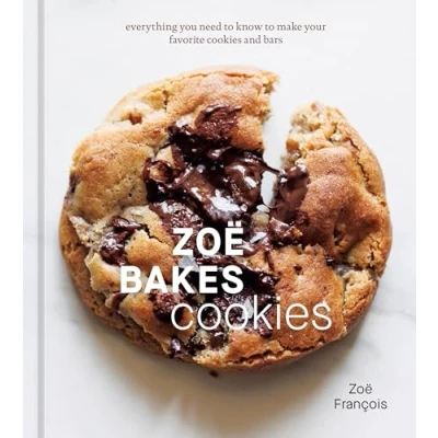 Abbildung von Zoë Bakes Cookies: Everything You Need to Know Make Your Favorite Cookies and Bars [A Baking Book]