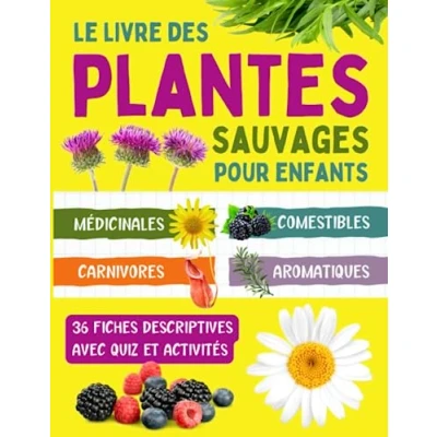 Abbildung von Le livre des plantes sauvages pour enfants: Guide et activités sur les médicinales, comestibles, carnivores, aromatiques enfants curieux ... à partir de 7 ans)