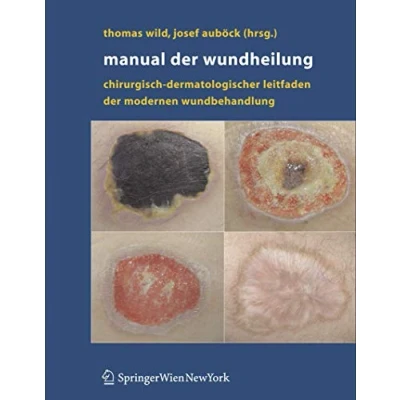 Abbildung von Manual der Wundheilung: Chirurgisch dermatologischer Leitfaden modernen Wundbehandlung