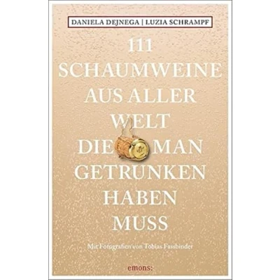 Abbildung von 111 Schaumweine aus aller Welt, die man getrunken haben muss: Mit Fotografien von Tobias Fassbinder