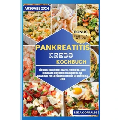 Abbildung von PANKREATITIS KREBS KOCHBUCH: Köstliche und einfache Rezepte zur Kontrolle Behandlung chronischer Pankreatitis, Reduzierung von Entzündungen für ein gesünderes Leben