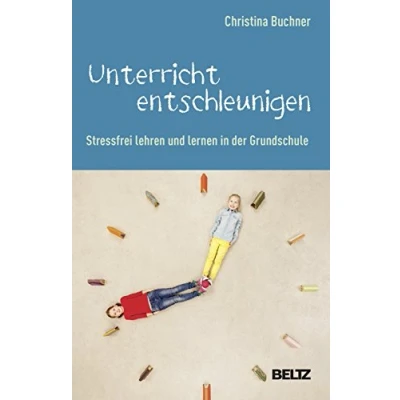 Abbildung von Unterricht entschleunigen: Stressfrei lehren und lernen in der Grundschule. Mit Online Materialien