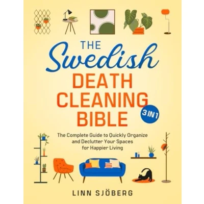 Abbildung von The Swedish Death Cleaning Bible: [3 IN 1] Complete Guide to Quickly Organize and Declutter Your Spaces for Happier Living