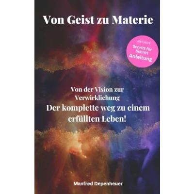 Abbildung von Von Geist zu Materie: Der komplette weg einem erfüllten Leben!