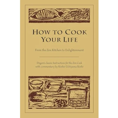 Abbildung von How to Cook Your Life: From the Zen Kitchen Enlightenment