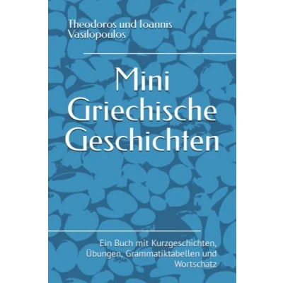 Abbildung von Mini Griechische Geschichten: Ein Buch mit Kurzgeschichten, Übungen, Grammatiktabellen und Wortschatz