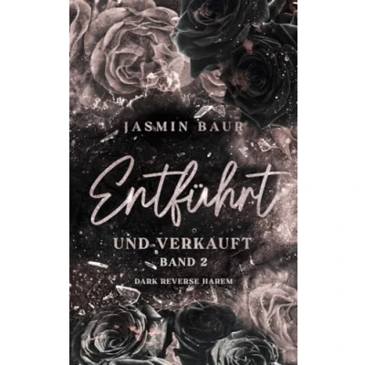 Abbildung von Entführt und verkauft: Band 2 (Dark Reverse Harem) (florales Cover mit Farbschitt) (Entführt Reihe)