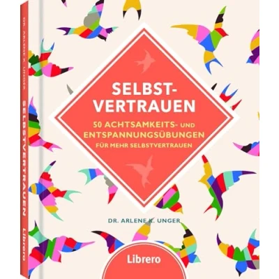 Abbildung von Selbstvertrauen: 50 einfachen Übungen gegen Selbstzweifeln: Achtsamkeits und Entspannungsübungen für mehr Selbstvertrauen