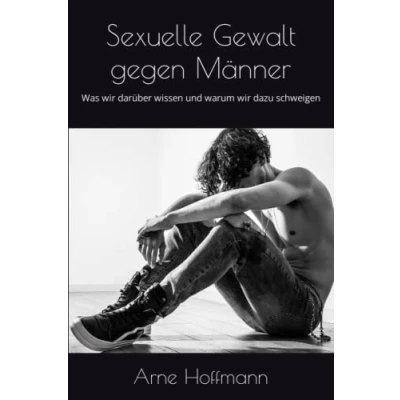 Abbildung von Sexuelle Gewalt gegen Männer: Was wir darüber wissen und warum dazu schweigen