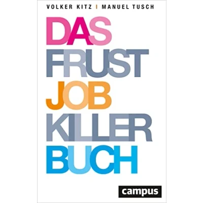 Abbildung von Das Frustjobkillerbuch: Warum es egal ist, für wen Sie arbeiten
