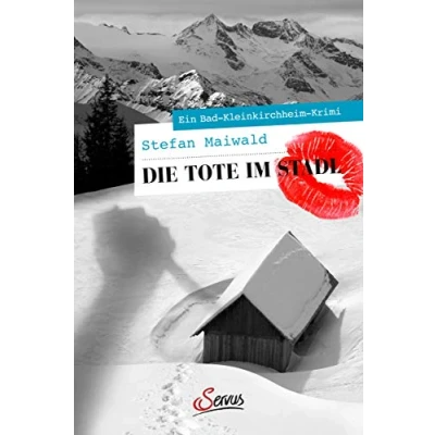 Abbildung von Die Tote im Stadl: Ein Bad Kleinkirchheim Krimi (Servus Krimi)