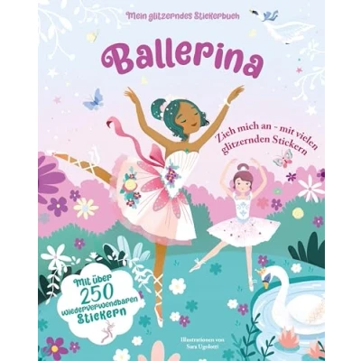 Abbildung von Ballerina (Mein glitzerndes Stickerbuch): Mit über 250 wiederverwendbaren Stickern; für Kinder ab 4 Jahren
