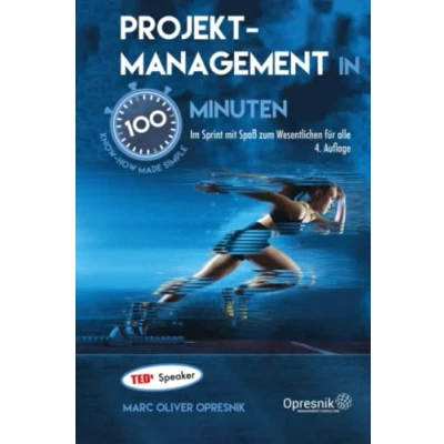 Abbildung von Projektmanagement in 100 Minuten: Im Sprint mit Spaß zum Wesentlichen für alle (Opresnik Management Guides, Band 49)
