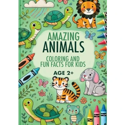 Abbildung von Amazing Animals: Coloring and Fun Facts For Kids (Ages 2+): Book of Colouring: Animals Children Ages 2+