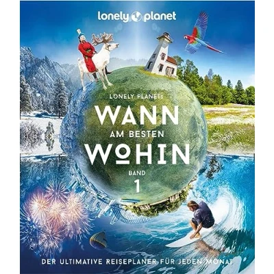 Abbildung von LONELY PLANET Bildband Wann am besten wohin?: Der ultimative Reiseplaner für jeden Monat