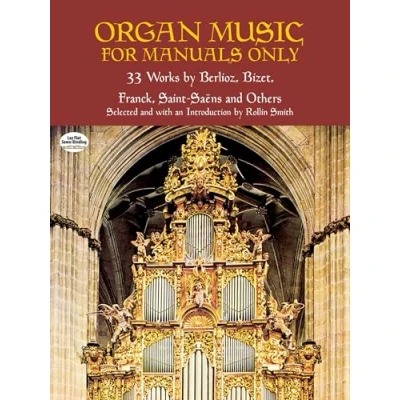 Abbildung von Organ Music for Manuals Only: 33 Works by Berlioz, Bizet, Franck, Saint Saens and Others (Dover Organ)