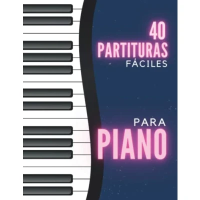 Abbildung von 40 Partituras Fáciles para Piano y Teclado: Aprende a tocar el con Piezas Clásicas Aptas Principiantes