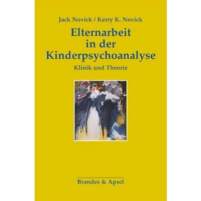 Abbildung von Elternarbeit in der Kinderpsychoanalyse: Klinik und Theorie (Schriften zur Psychotherapie Psychoanalyse von Kindern Jugendlichen)