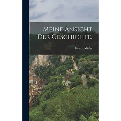 Abbildung von Meine Ansicht der Geschichte.