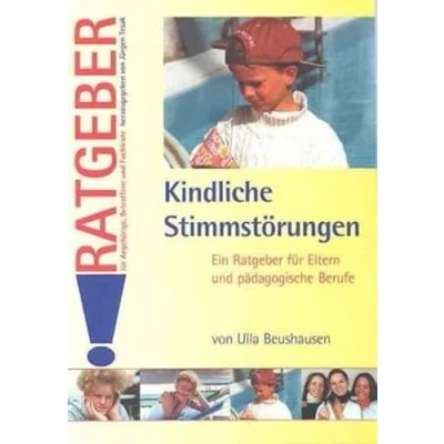Abbildung von Kindliche Stimmstörungen: Ein Ratgeber für Eltern und pädagogische Berufe (Ratgeber Angehörige, Betroffene Fachleute)
