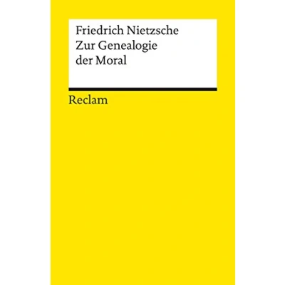 Abbildung von Zur Genealogie der Moral. Eine Streitschrift. Textausgabe mit editorischer Notiz und Nachwort: Nietzsche, Friedrich Logik Ethik 7123 (Reclams Universal Bibliothek)