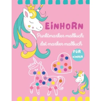 Abbildung von Einhorn Punktmarker malbuch: dot marker malbuch für kinder: Aktivitätsbuch Kleinkinder Die schönsten und niedlichsten Einhörner zum Ausmalen