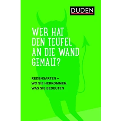 Abbildung von Duden Wer hat den Teufel an die Wand gemalt?: Redensarten Wo sie herkommen, was bedeuten (Sprach Infotainment)