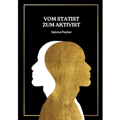 Abbildung von Vom Statist zum Aktivist: Werde der Mensch, Du sein willst!
