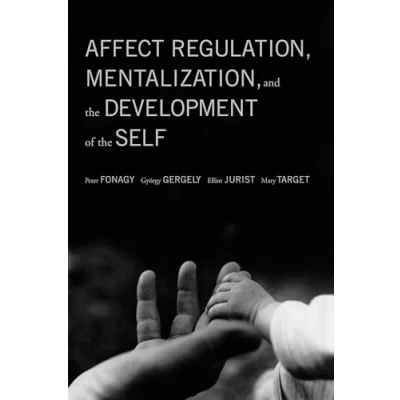 Abbildung von Affect Regulation, Mentalization, and the Development of Self