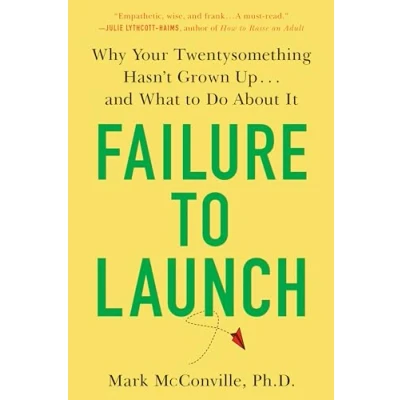 Abbildung von Failure to Launch: Why Your Twentysomething Hasn&#039;t Grown Up...and What Do About It