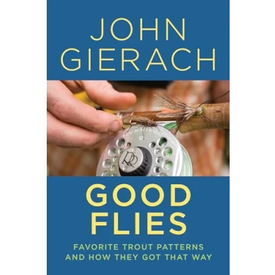 Abbildung von Good Flies: Favorite Trout Patterns and How They Got That Way