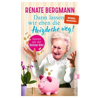Abbildung von Dann lassen wir eben die Heizdecke weg!: sparen Mit der Online Omi den Tipps Twitter Sie Energie und bares Geld! (Die Omi, Band 17)