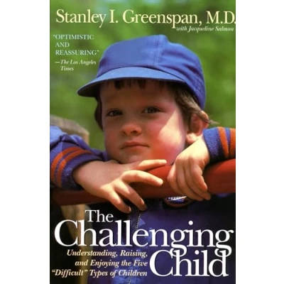 Abbildung von the Challenging Child: Understanding, Raising, and Enjoying Five &quot;Difficult&quot; Types of Children