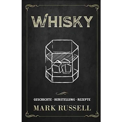 Abbildung von Whisky: Geschichte Herstellung Rezepte (Whisky Buch, Band 1)
