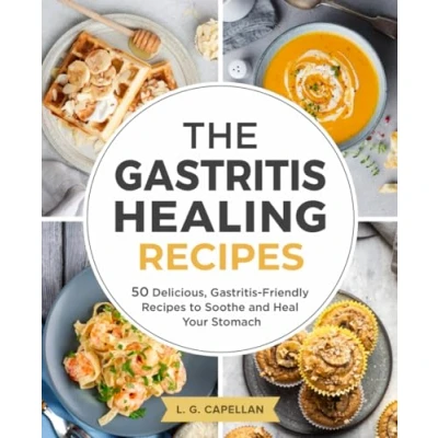 Abbildung von The Gastritis Healing Recipes: 50 Delicious, Friendly Recipes to Soothe and Heal Your Stomach
