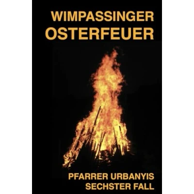 Abbildung von Wimpassinger Osterfeuer: Pfarrer Urbanyis sechster Fall