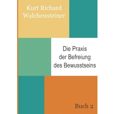 Abbildung von Die Praxis der Befreiung des Bewusstseins Buch 2: Ein neues Verständnis Menschseins