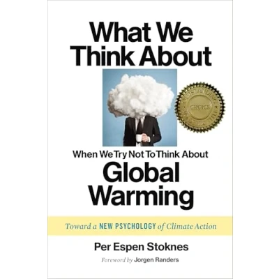 Abbildung von What We Think About When Try Not To Global Warming: Toward a New Psychology of Climate Action