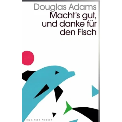 Abbildung von Macht`s gut und danke für den Fisch: Band 4 der fünfbändigen »Intergalaktischen Trilogie«