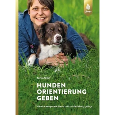 Abbildung von Hunden Orientierung geben: Wie eine entspannte Mensch Hund Beziehung gelingt
