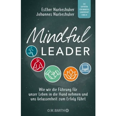 Abbildung von Mindful Leader: Wie wir die Führung für unser Leben in Hand nehmen und uns Gelassenheit zum Erfolg führt