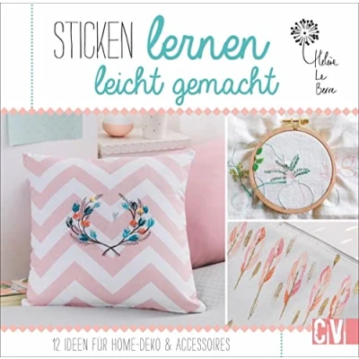 Abbildung von Stickschule: Sticken lernen leicht gemacht. 12 Ideen für Home Deko &amp; Accessoires. Modernes Stick Design Einsteiger. Inkl. detaillierten Fotos zu den einzelnen Stickstichen.