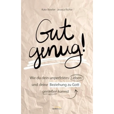 Abbildung von Gut genug!: Wie du dein unperfektes Leben und deine Beziehung zu Gott genießen kannst