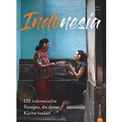 Abbildung von Kochbuch Indonesia: 135 indonesische Rezepte, die deine Küche rocken. Eine Reise in kulinarische Vielfalt Indonesiens.