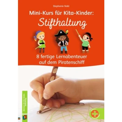 Abbildung von Stifthaltung: 8 fertige Lernabenteuer auf dem Piratenschiff vollständig überarbeitete und aktualisierte Neuauflage (Mini Kurs für Kita Kinder)