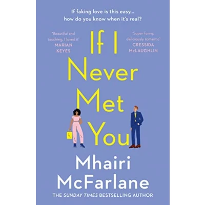 Abbildung von If I Never Met You: Deliciously romantic and utterly hilarious the feel good romcom from Sunday Times bestselling author of LAST NIGHT