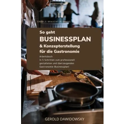 Abbildung von So geht Businessplan und Konzepterstellung für die Gastronomie: In 5 Schritten zum professionell gestalteten überzeugenden Gastronomie