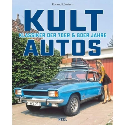 Abbildung von Kultautos: Klassiker der 70er und 80er. Das perfekte Geschenk für Oldtimer &amp; Youngtimer Fans