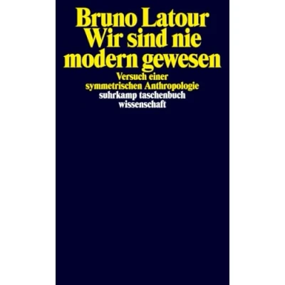 Abbildung von Wir sind nie modern gewesen Versuch einer symmetrischen Anthropologie